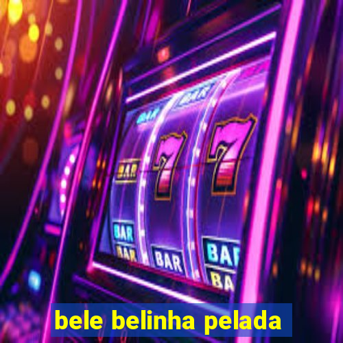 bele belinha pelada